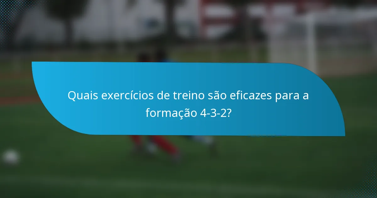 Quais exercícios de treino são eficazes para a formação 4-3-2?